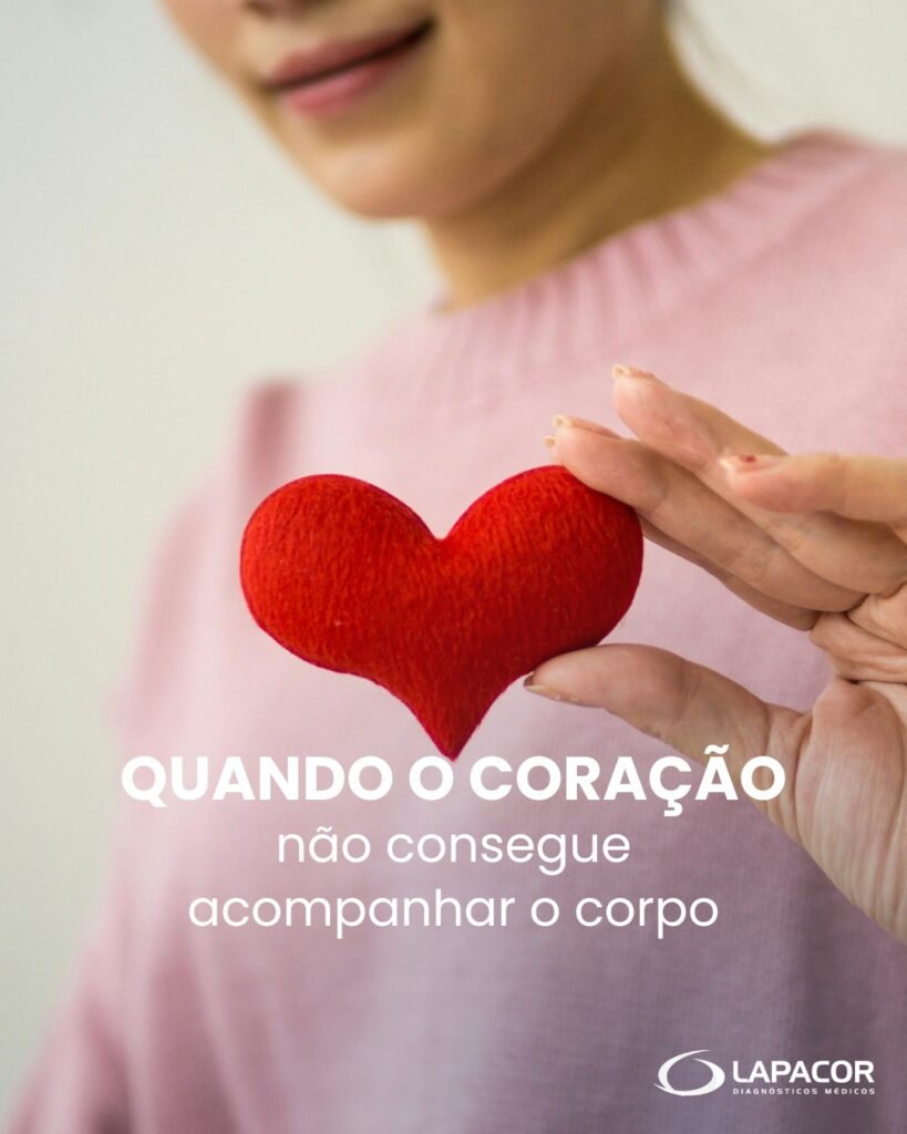 Quando o coração não consegue acompanhar o corpo