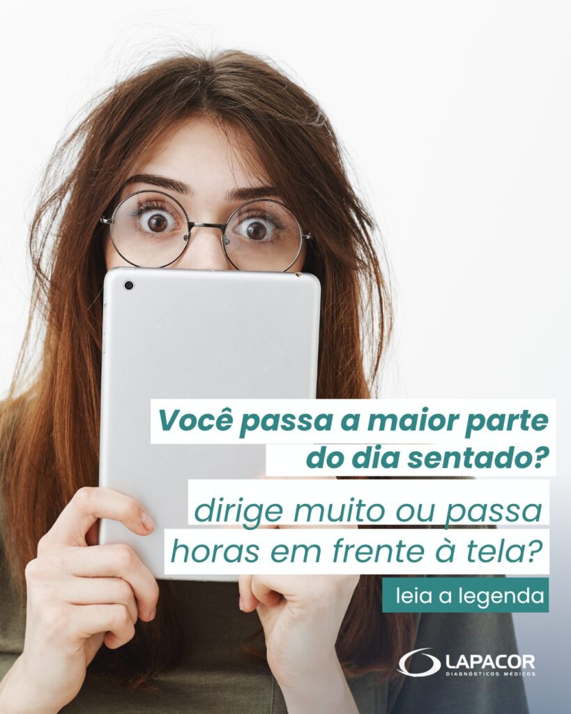 Você passa a maior parte do dia sentado? Trabalha em escritório, dirige muito ou passa horas em frente à tela?