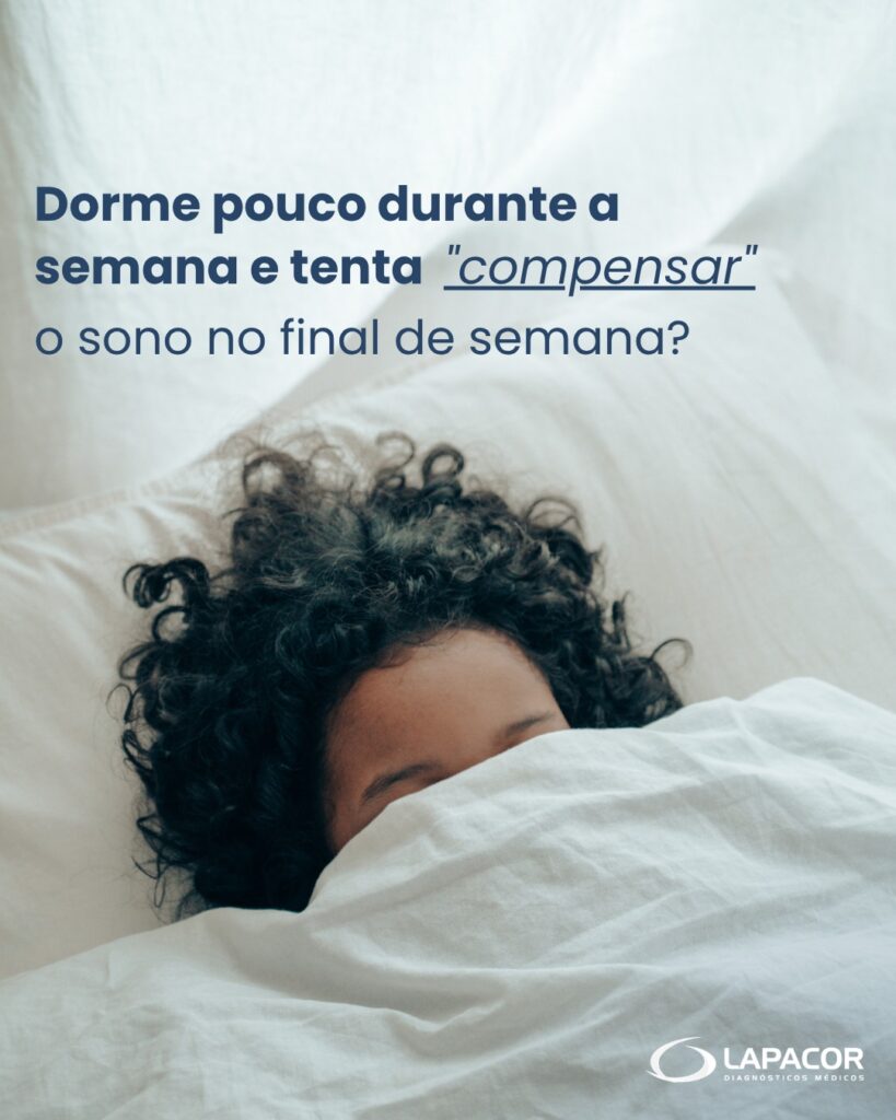 Dorme pouco durante a semana e tenta “compensar” o sono no final de semana?
